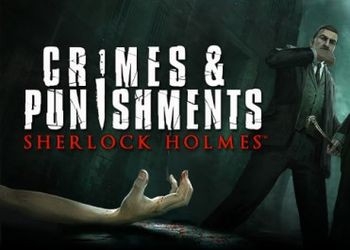 Релизный трейлер Sherlock Holmes: Crimes & Punishments