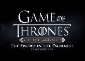 Трейлер Game of Thrones: Episode Three - The Sword in the Darkness