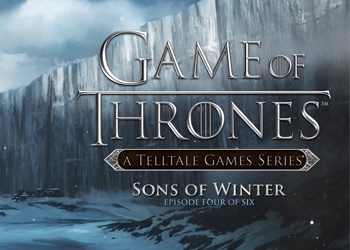 Сюжетный трейлер Game of Thrones: Episode Four - Sons of Winter