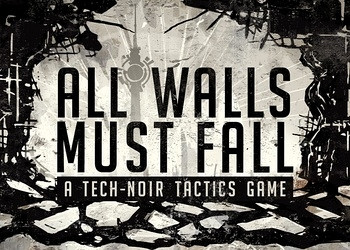 Обложка для игры All Walls Must Fall - A Tech-Noir Tactics Game