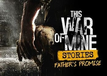 Обложка для игры This War of Mine: Stories - Father's Promise